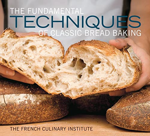 The Fundamental Techniques of Classic Bread Baking (9781584799344) by French Culinary Institute