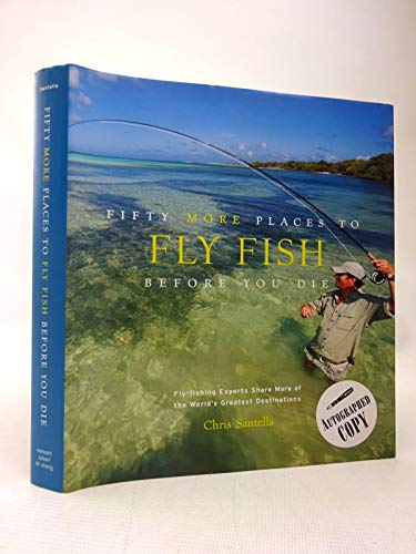 Beispielbild fr Fifty More Places to Fly Fish Before You Die: Fly-fishing Experts Share More of the World's Greatest Destinations zum Verkauf von Books From California
