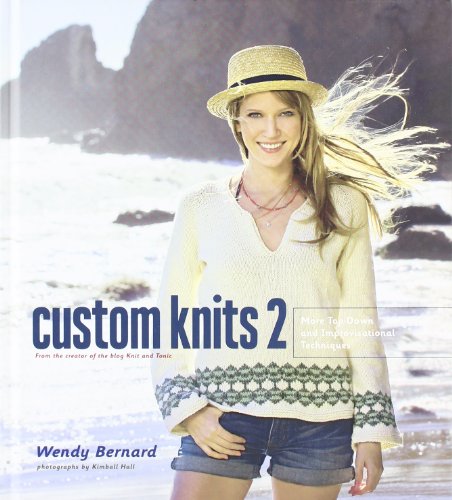 Imagen de archivo de Custom Knits 2: More Top-Down and Improvisational Techniques a la venta por Front Cover Books