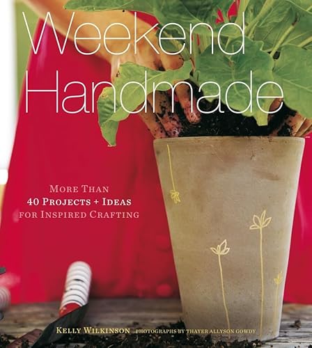 Stock image for Weekend Handmade: More Than 40 Projects and Ideas for Inspired Crafting (Weekend Craft) for sale by WorldofBooks