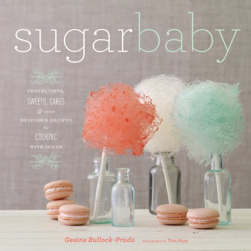 Beispielbild fr Sugar Baby: candies, cakes and other delicious recipes for cooking with sugar (e) zum Verkauf von Reuseabook