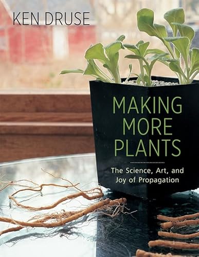 Stock image for Making More Plants: The Science, Art, and Joy of Propagation for sale by Zoom Books Company