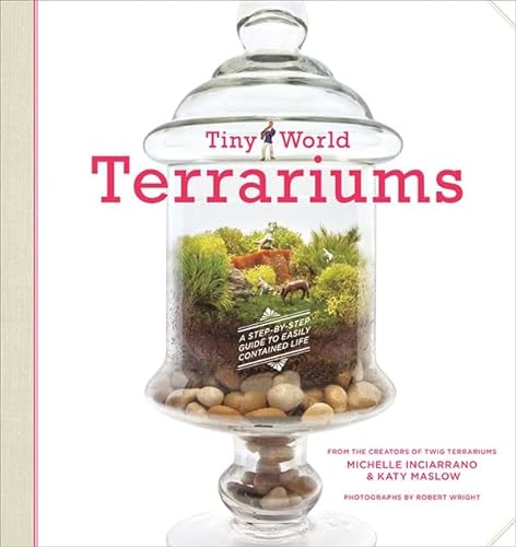 Stock image for Tiny World Terrariums: A Step-by-Step Guide to Easily Contained Life for sale by Seattle Goodwill