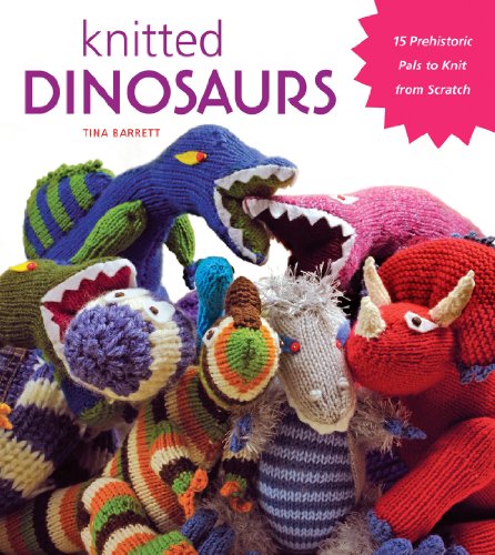 9781584799702: Knitted Dinosaurs: 15 Prehistoric Pals to Knit from Scratch
