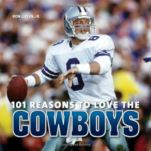 Stock image for 101 Reasons to Love the Cowboys for sale by HPB-Ruby