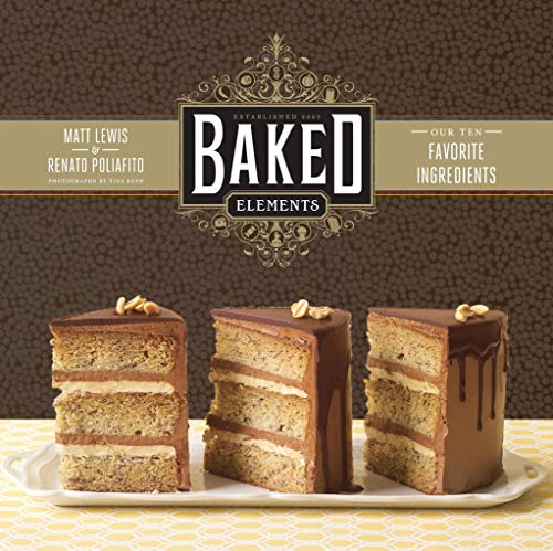 9781584799856: Baked Elements: Our 10 Favorite Ingredients