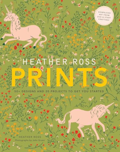 9781584799955: Heather Ross Prints: 50+ Designs and 20 Projects to Get You Started