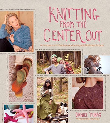 Beispielbild fr Knitting from the Center Out: An Introduction to Revolutionary Knitting with 28 Modern Projects zum Verkauf von WorldofBooks