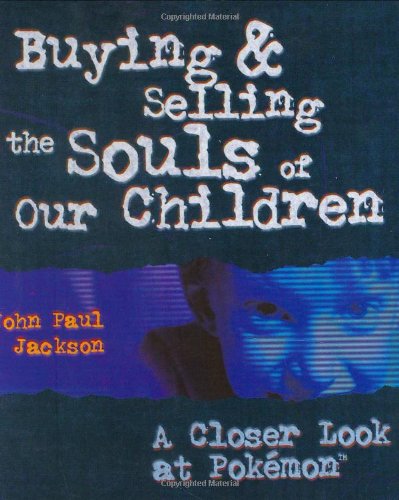 9781584830153: Buying and Selling the Souls of Our Children: A Closer look at Pokemon