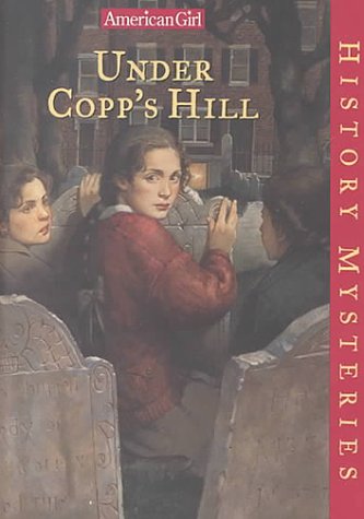 Under Copp's Hill (American Girl History Mysteries) (9781584850892) by Ayres, Katherine