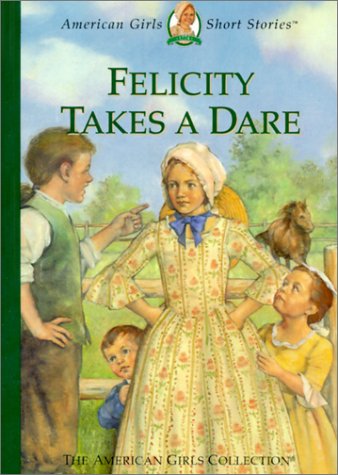 9781584852711: Felicity Takes a Dare (American Girl Collection)