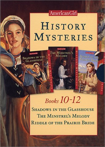 American Girl History Mysteries: Shadows in the Glasshouse, the Minstrel's Melody, Riddle of the Prairie Bride (American Girl History Mysteries, 10-12) (9781584853121) by McDonald, Megan; Tate, Eleanora E.; Reiss, Kathryn