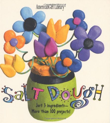 Beispielbild fr Salt Dough: Just 3 Ingredients - More than 100 Projects! (American Girl Library) zum Verkauf von Front Cover Books