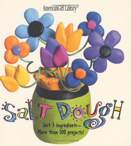 Stock image for Salt Dough: Just 3 Ingredients - More than 100 Projects! (American Girl Library) for sale by Jenson Books Inc