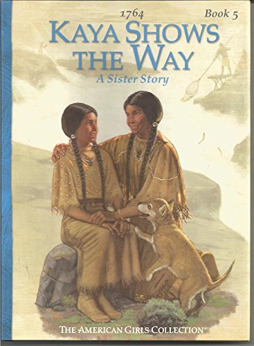 Stock image for Kaya Shows the Way: A Sister Story (American Girl Collection) for sale by Orion Tech