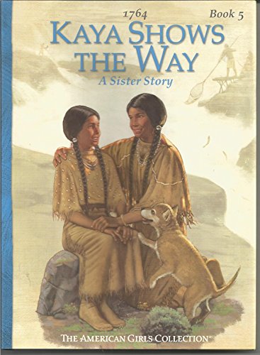 9781584854326: Kaya Shows the Way: A Sister Story (American Girl Collection)