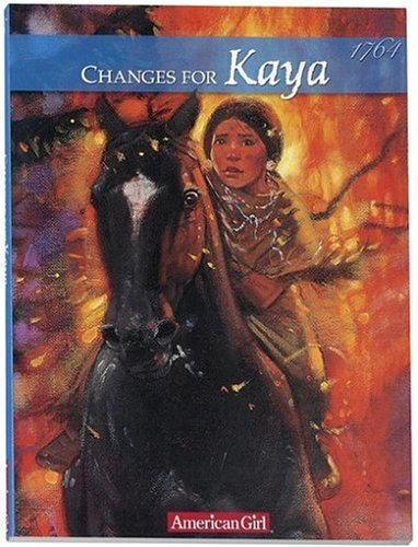 Imagen de archivo de Changes for Kaya: A Story of Courage (American Girl Collection) a la venta por Read&Dream