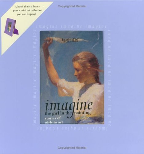 Imagen de archivo de Imagine: The Girl in the Painting (American Girl Library) a la venta por SecondSale