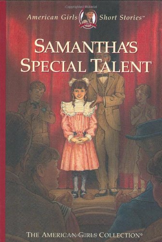 Samantha's Special Talent (American Girls Short Stories) (9781584856931) by Buckey, Sarah Masters; McAliley, Susan