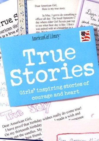 Stock image for True Stories: Girls' Inspiring Stories of Courage and Heart (American Girl Library) for sale by Your Online Bookstore