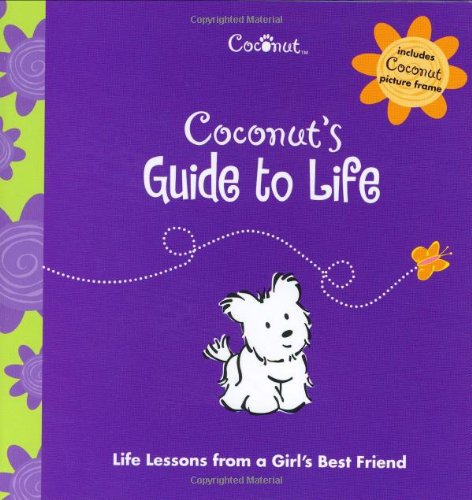 9781584857716: Coconut's Guide to Life: Life Lessons from a Girl's Best Friend
