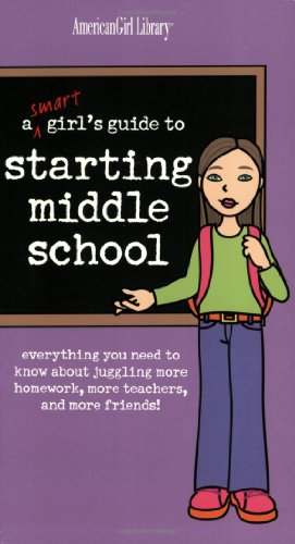 9781584858775: A Smart Girl's Guide to Starting Middle School: Everything You Need to Know About Juggling More Homework, More Teachers, and More Friends
