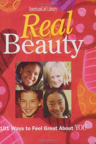 Beispielbild fr Real Beauty: 101 Ways to Feel Great About You (American Girl Library) zum Verkauf von Wonder Book