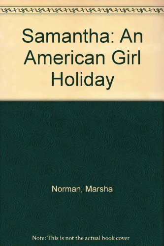 Beispielbild fr Samantha - An American Girl Holiday : The Complete Telescript of Samantha's Movie zum Verkauf von Better World Books