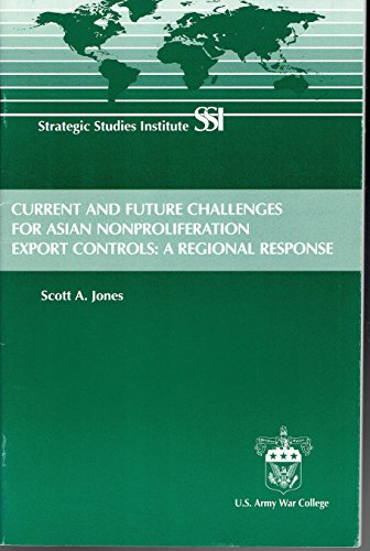 Beispielbild fr Current and Future Challenges for Asian Nonproliferation Export Controls: a Regional Response by Scott A. Jones zum Verkauf von Wonder Book