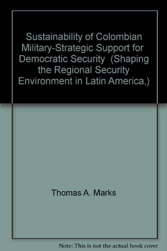 9781584872122: Sustainability of Colombian Military-Strategic Support for "Democratic Security" (Shaping the Regional Security Environment in Latin America,)