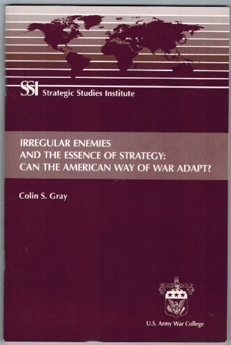 9781584872344: Irregular Enemies and the Essence of Strategy: Can the American Way of War Ad...