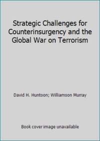 Stock image for STRATEGIC CHALLENGES FOR COUNTERINSURGENCY AND THE GLOBAL WAR ON TERRORISM for sale by Wonder Book