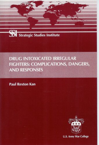 Imagen de archivo de Drug Intoxicated Irregular Fighters: Complications, Dangers, and Responses a la venta por Ergodebooks