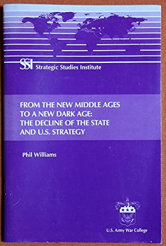 From the New Middle Ages to a New Dark Age: The Decline of the State and U.S. St (9781584873587) by Phil Williams