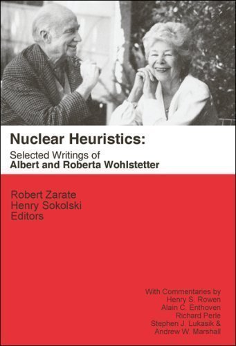 Imagen de archivo de Nuclear Heuristics: Selected Writings of Albert and Roberta Wohlstetter a la venta por ZBK Books