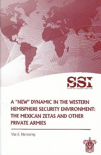 Stock image for A &quot;New&quot; Dynamic in the Western Hemisphere Security Environment: The Mexican Zetas and Other Private for sale by GuthrieBooks