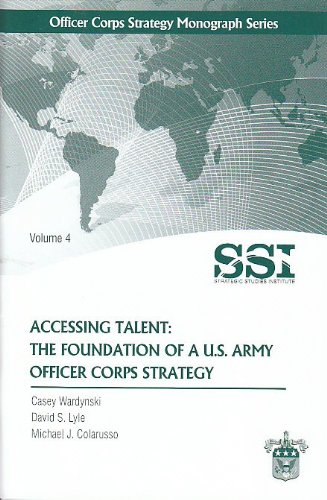 Imagen de archivo de Accessing Talent: The Foundation of U. S. Army Officer Corps Strategy (Officer Corps Strategy Monograph Series, Volume 4) a la venta por Wonder Book