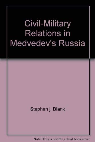 Stock image for Civil-Military Relations in Medvedev's Russia for sale by P.C. Schmidt, Bookseller