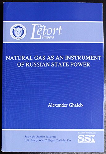 Stock image for Natural Gas as an Instrument of Russian State Power. [Letort Papers] for sale by Tiber Books