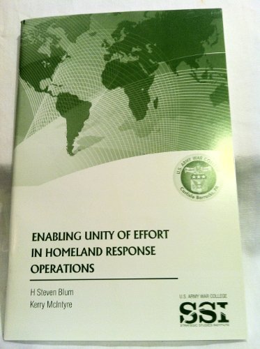 Stock image for ENABLING UNITY OF EFFORT IN HOMELAND RESPONSE OPERATIONS for sale by Artis Books & Antiques