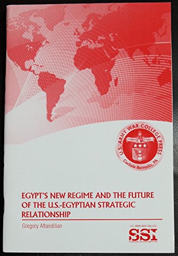 Stock image for EGYPT'S NEW REGIME AND THE FUTURE OF THE U.S.-EGYPTIAN STRATEGIC RELATIONSHIP for sale by Russ States