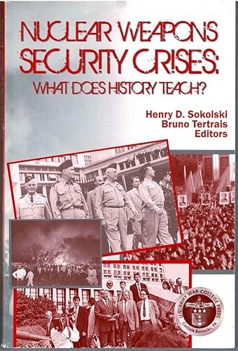 Stock image for Nuclear Weapons Security crises: What Does History Teach? for sale by Wonder Book