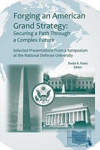 Stock image for Forging and American Grand Strategy: Securing a Path Through a Complex Future for sale by Open Books