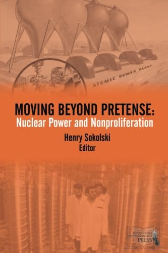 Imagen de archivo de Moving Beyond Pretense: Nuclear Power and Nonproliferation a la venta por Wonder Book