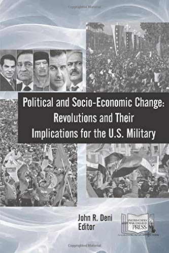 Stock image for Political and Socio-Economic Change: Revolutions and Their Implications for the U.S. Military for sale by Wonder Book
