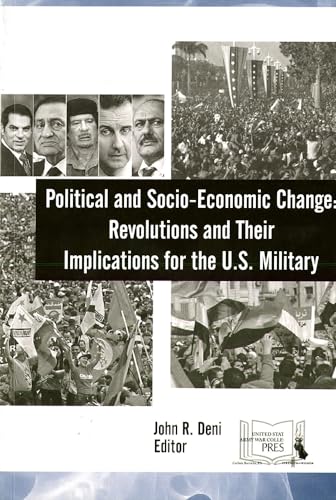 Stock image for Political and Socio-Economic Change: Revolutions and Their Implications for the U.S. Military for sale by Wonder Book