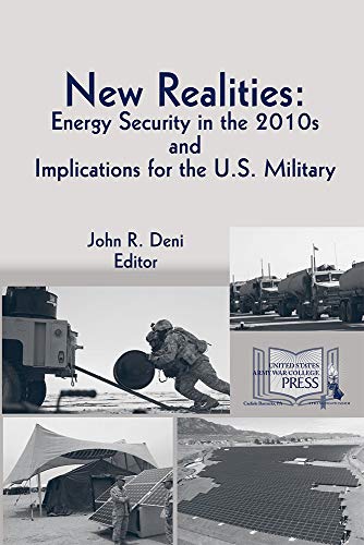 Beispielbild fr New Realities: Energy Security in the 2010s and Implications for the U.S. Military zum Verkauf von Pomfret Street Books