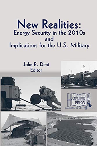 Stock image for New Realities: Energy Security in the 2010s and Implications for the U.S. Military for sale by Pomfret Street Books