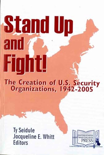 Beispielbild fr Stand Up and Fight!: The Creation of U.S. Security Organizations, 1942-2005 zum Verkauf von Wonder Book