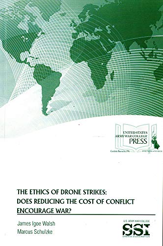 9781584877004: The Ethics of Drone Strikes: Does Reducing the Cost of Conflict Encourage War?: Does Reducing the Cost of Conflict Encourage War?
